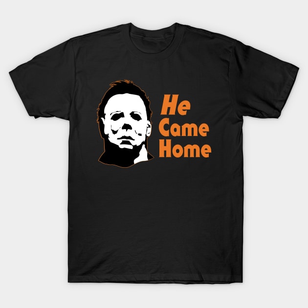 He Came Home T-Shirt by Laughing Crow